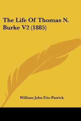 The Life Of Thomas N. Burke V2 (1885) 1437327362 Book Cover