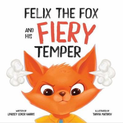 Felix the Fox and his Fiery Temper 1735880353 Book Cover