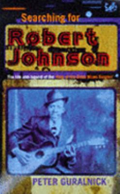 Searching for Robert Johnson : The Life and Leg... 0712666680 Book Cover