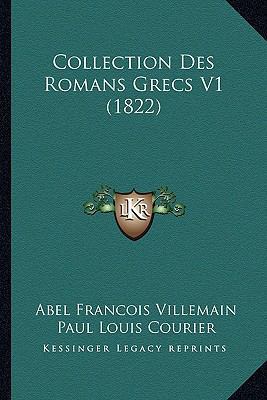 Collection Des Romans Grecs V1 (1822) [French] 116841928X Book Cover