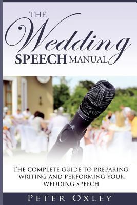 The Wedding Speech Manual: The complete guide t... 1490333096 Book Cover
