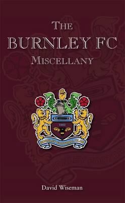 The Burnley FC Miscellany 1780911041 Book Cover
