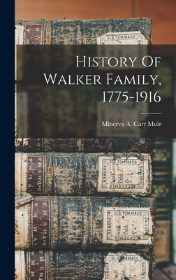 History Of Walker Family, 1775-1916 1015751938 Book Cover