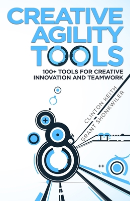 Creative Agility Tools: 100+ Tools for Creative... 0692136541 Book Cover