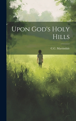 Upon God's Holy Hills 1019825758 Book Cover