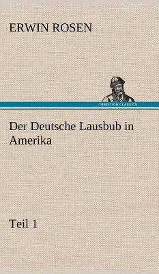 Der Deutsche Lausbub in Amerika - Teil 1 [German] 3847265792 Book Cover