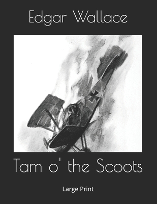 Tam o' the Scoots: Large Print 1693538334 Book Cover