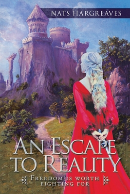 An Escape to Reality: Freedom Is Worth Fighting... 1665587024 Book Cover