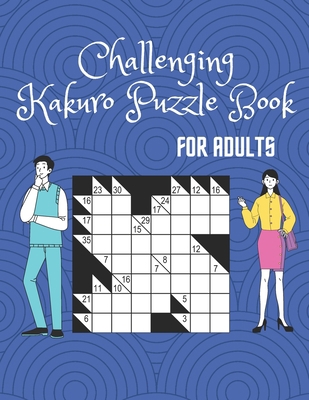 Challenging Kakuro Puzzle Book For Adults: Perf... B08R69ZBRZ Book Cover