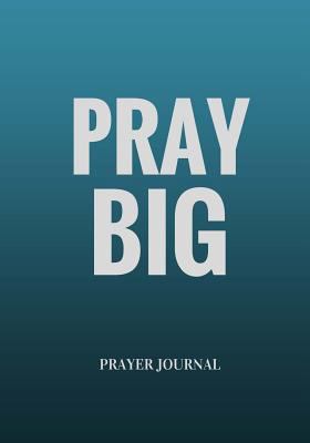 Paperback Pray Big: Prayer Journal Notebook With Prompts Book