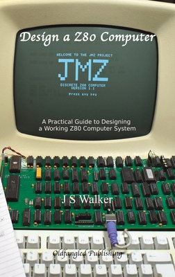 Design a Z80 Computer: A Practical Guide to Des... 0995707227 Book Cover