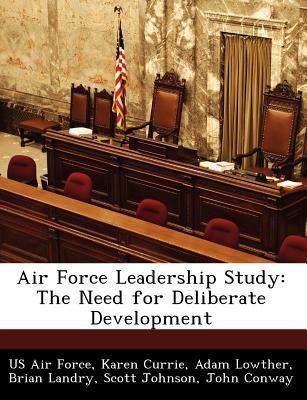 Air Force Leadership Study: The Need for Delibe... 1249353262 Book Cover