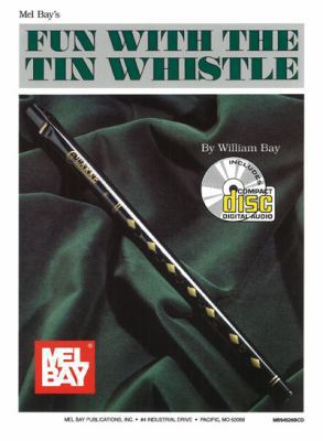 Mel Bay's Fun with the Tin Whistle: Method & So... 0786661399 Book Cover