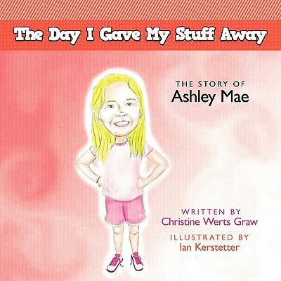 The Day I Gave My Stuff Away: The Story of Ashl... 1449709818 Book Cover
