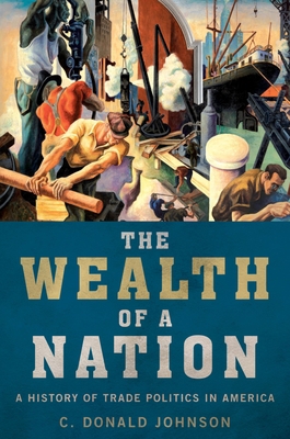 The Wealth of a Nation: A History of Trade Poli... 0197619126 Book Cover