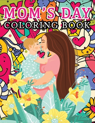 mom's day coloring book: An Adult MOTHER'S DAY ... B0928BDYPZ Book Cover