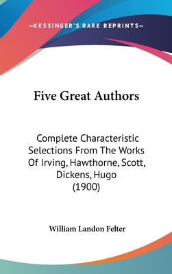 Five Great Authors: Complete Characteristic Sel... 1436931347 Book Cover