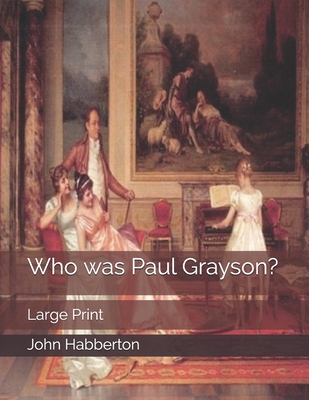 Who was Paul Grayson?: Large Print 167501888X Book Cover