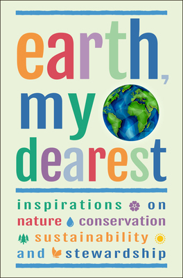 Earth, My Dearest: Inspirations on Nature, Cons... 1578268923 Book Cover