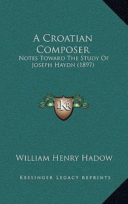 A Croatian Composer: Notes Toward The Study Of ... 1169111882 Book Cover