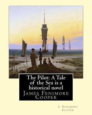 The Pilot: A Tale of the Sea is a historical NO... 153512671X Book Cover