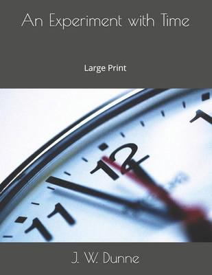 An Experiment with Time: Large Print 1678902330 Book Cover