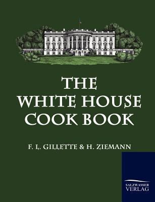 The White House Cook Book 3861952025 Book Cover