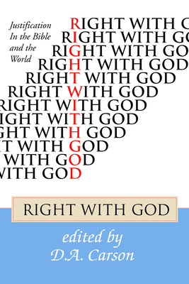 Right with God: Justification in the Bible and ... 1592440444 Book Cover