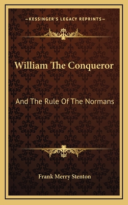 William The Conqueror: And The Rule Of The Normans 1163444588 Book Cover