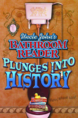 Uncle John's Bathroom Reader Plunges Into History 157145697X Book Cover