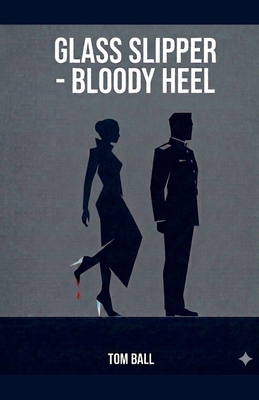 Glass Slipper - Bloody Heel B0H2BQ9YFY Book Cover
