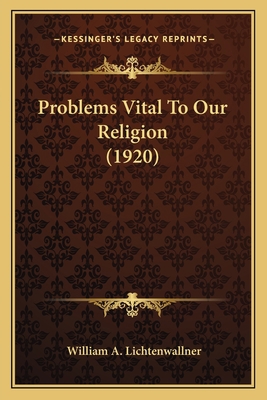 Problems Vital To Our Religion (1920) 1166967301 Book Cover