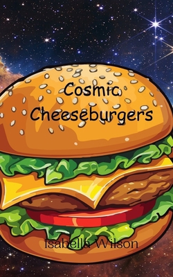 Cosmic Cheeseburgers 9916949271 Book Cover