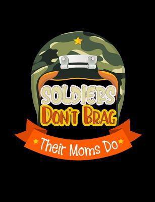 Soldiers Don't Brag Their Moms Do: Funny Quotes... 1073473023 Book Cover