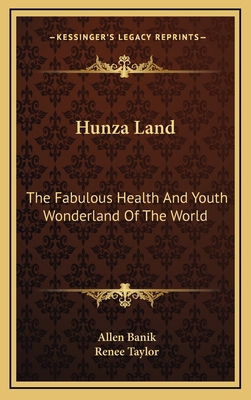 Hunza Land: The Fabulous Health And Youth Wonde... 1166129624 Book Cover