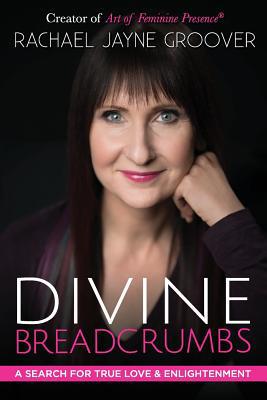 Divine Breadcrumbs: A Search for True Love and ... 0983268924 Book Cover