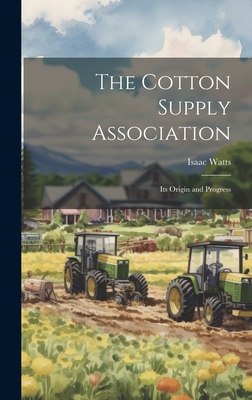 The Cotton Supply Association: Its Origin and P... 1020657618 Book Cover