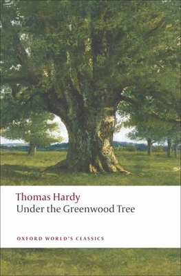 Under the Greenwood Tree (Oxford World's Classics) 0199538514 Book Cover