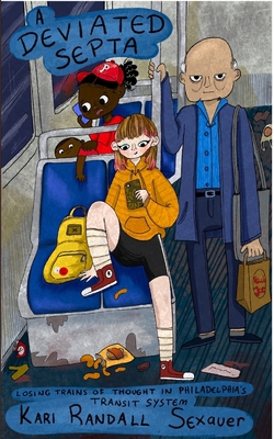 A Deviated SEPTA: Losing Trains of Thought in P... B0BNK7DVG2 Book Cover