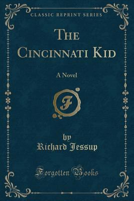 The Cincinnati Kid: A Novel (Classic Reprint) 024325380X Book Cover
