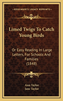 Limed Twigs To Catch Young Birds: Or Easy Readi... 1167078039 Book Cover