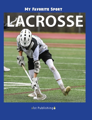 My Favorite Sport: Lacrosse 1532420617 Book Cover