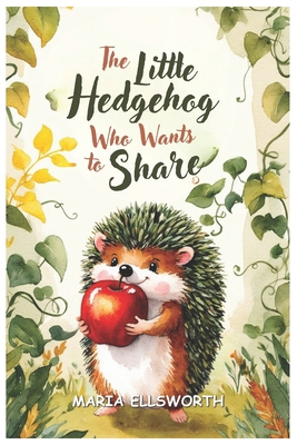 The Little Hedgehog Who Wants to Share B0D8RBPXL2 Book Cover