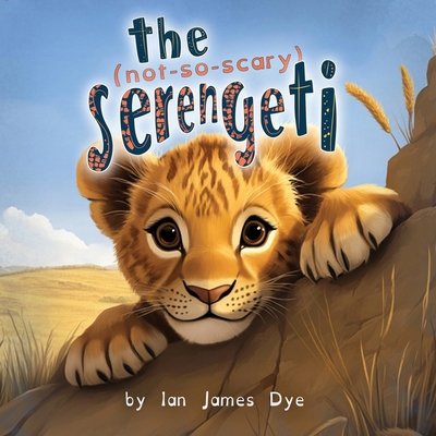 The (not-so-scary) Serengeti B0DQVTZYFQ Book Cover