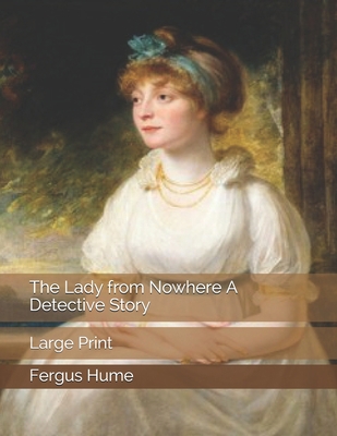 The Lady from Nowhere A Detective Story: Large ... 1697559565 Book Cover