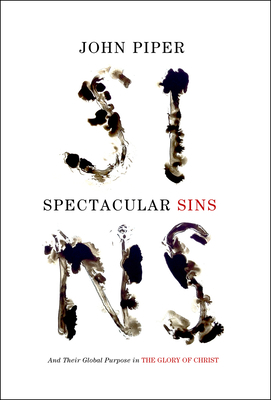 Spectacular Sins: And Their Global Purpose in t... 1433536250 Book Cover