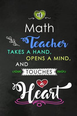 A Math Teacher takes a Hand and touches a Heart... 1074119363 Book Cover