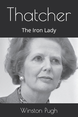 Thatcher: The Iron Lady B0F7DYV4RL Book Cover