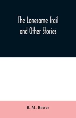 The Lonesome Trail and Other Stories 9354020283 Book Cover