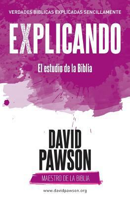 EXPLICANDO El estudio de la Biblia [Spanish] 1911173596 Book Cover